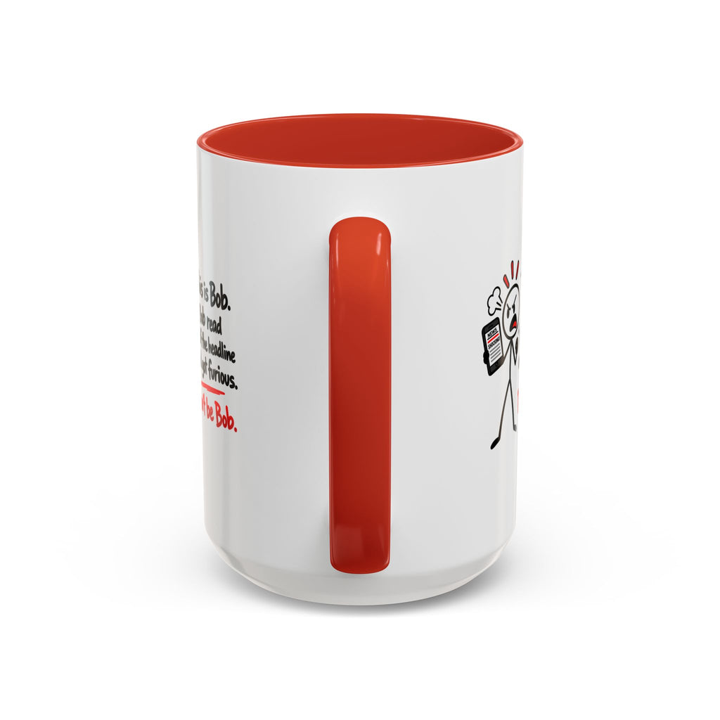 Don’t Be Bob Headline Mug | Funny Social Media & True Crime Coffee Mug (11, 15oz)
