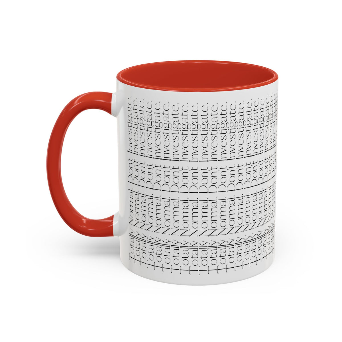 Totally Normal. Don’t Investigate Mug | True Crime & Social Media Humor Coffee Cup (11/15 oz)