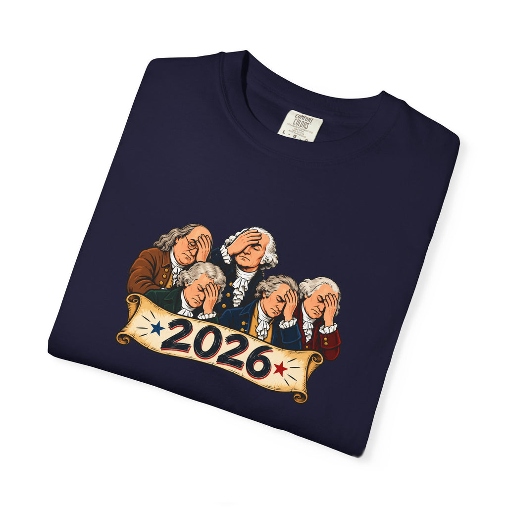 Founding Fathers Facepalm 2026 T-Shirt | America, We Need to Talk Tee
