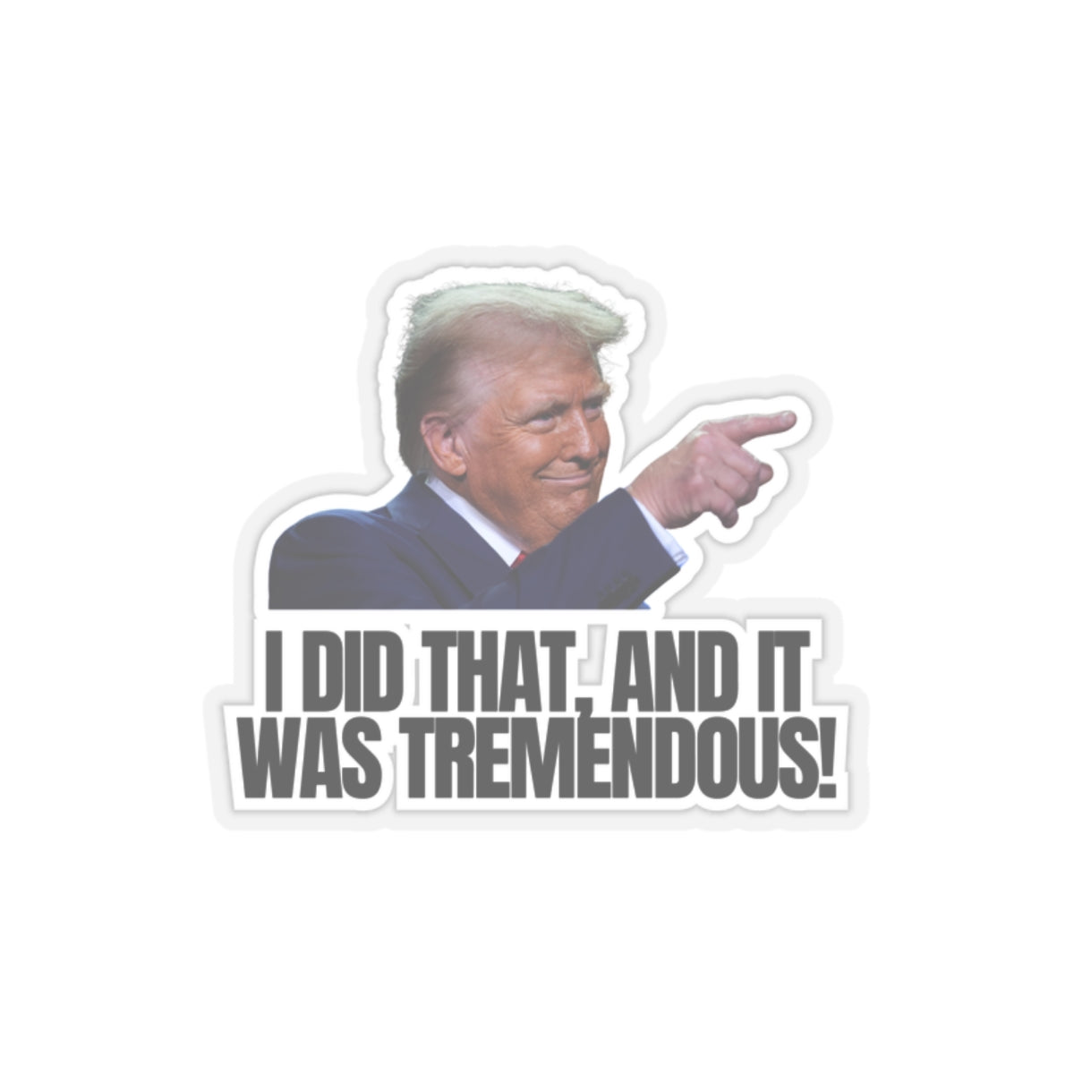 I Did That Kiss-Cut Stickers | Tremendous Humor & Political Fun