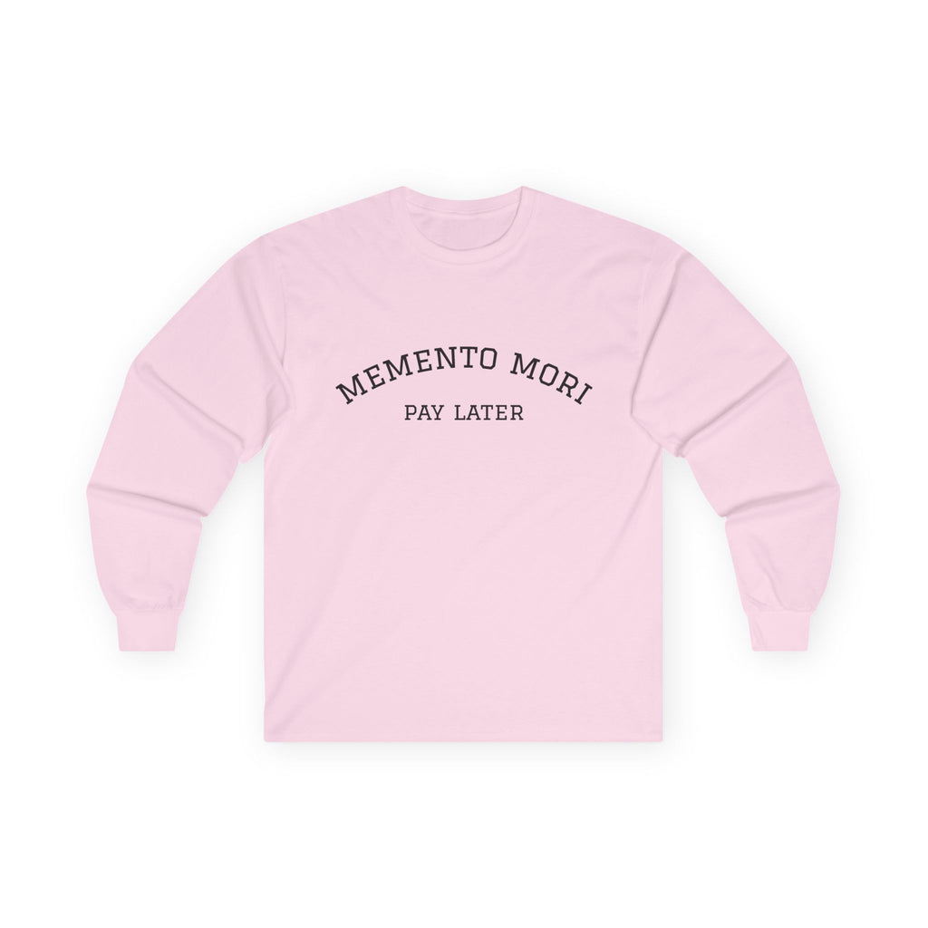 Memento Mori. Pay Later. Long Sleeve T-Shirt | Dark Humor & Existential Dread