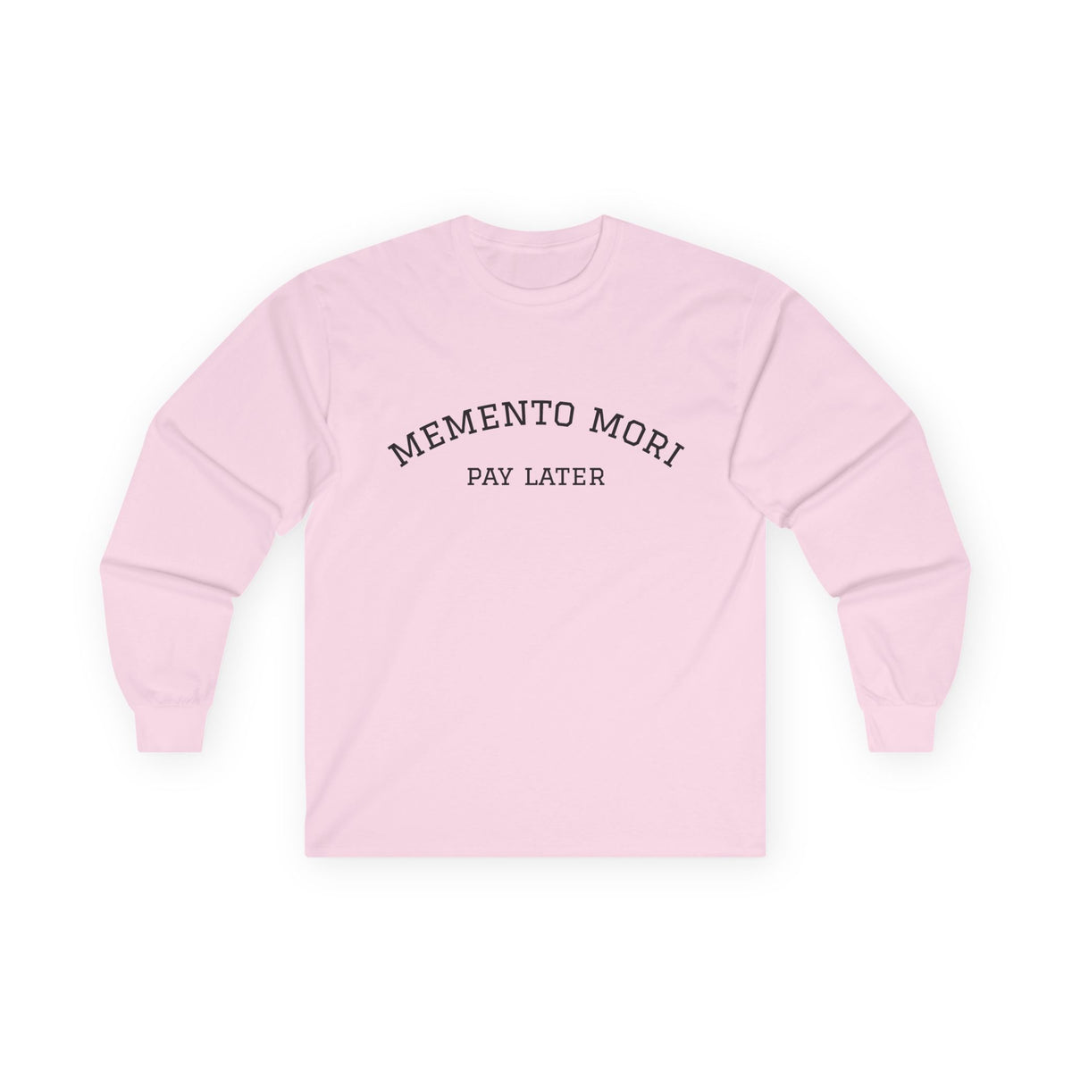Memento Mori. Pay Later. Long Sleeve T-Shirt | Dark Humor & Existential Dread