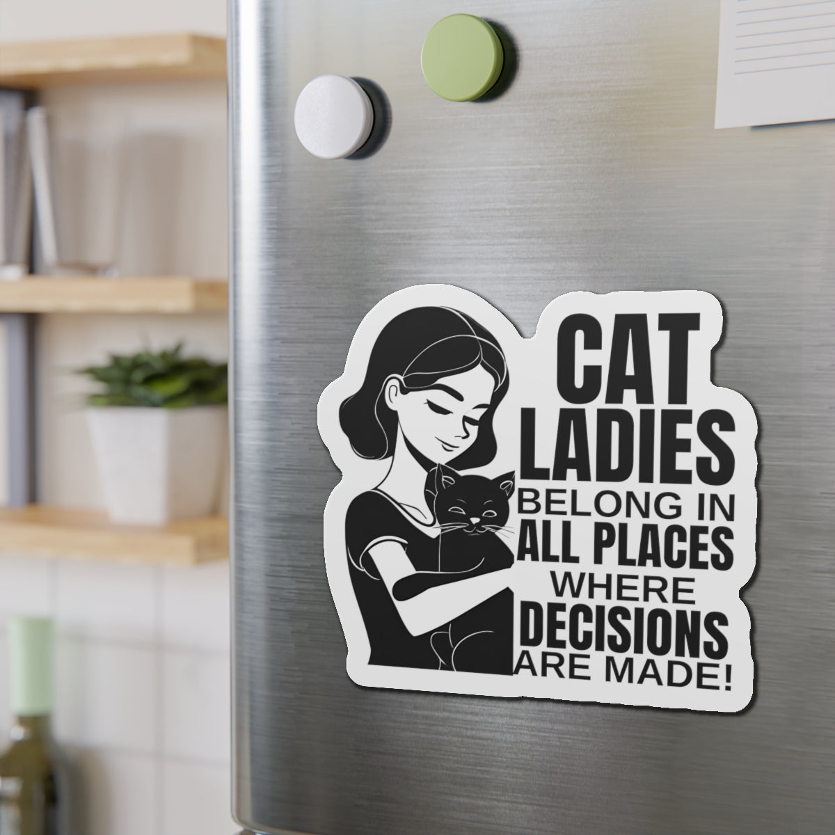 Cat Ladies Belong Die-Cut Magnets