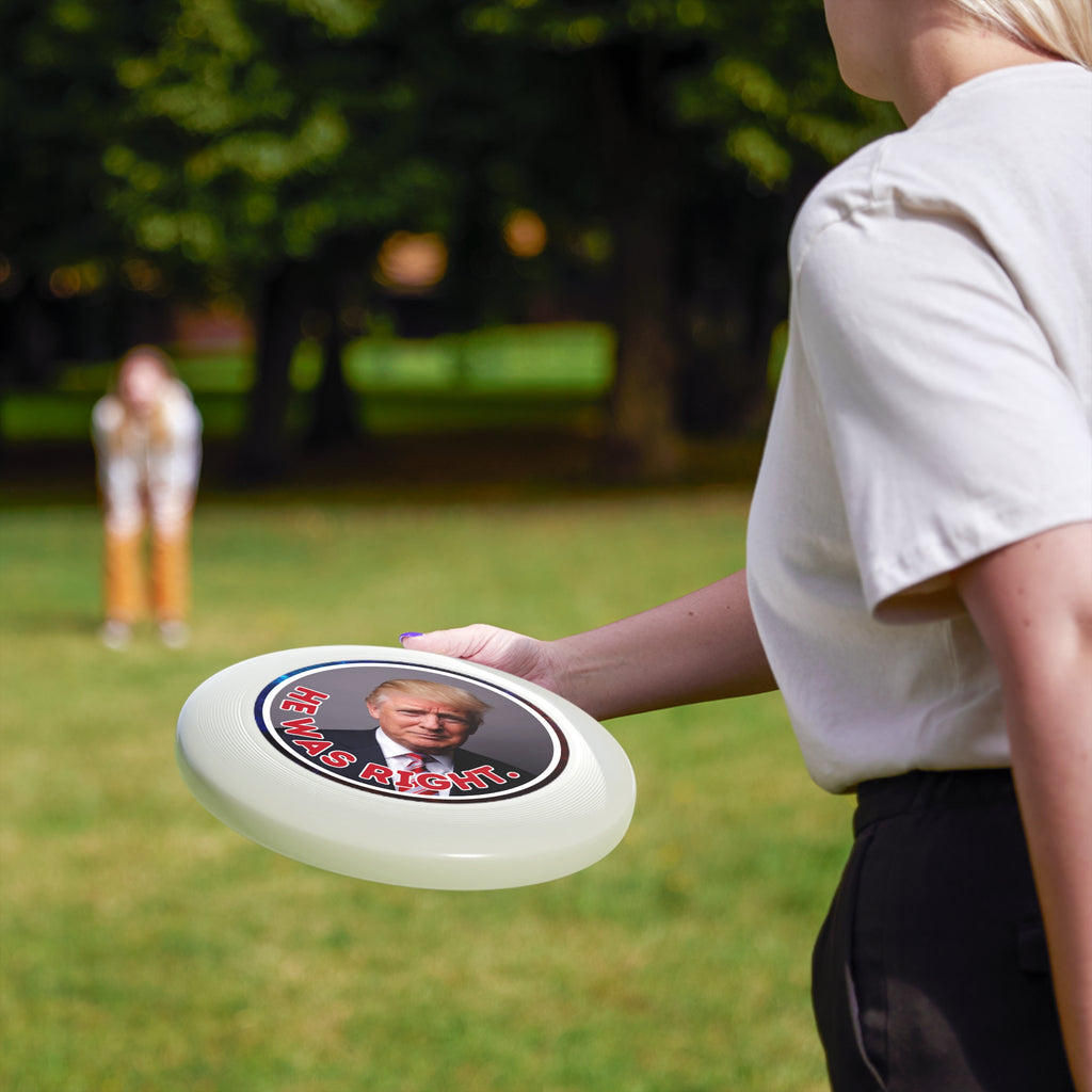 He Was Right Political Themed Frisbee - Fun Outdoor Game