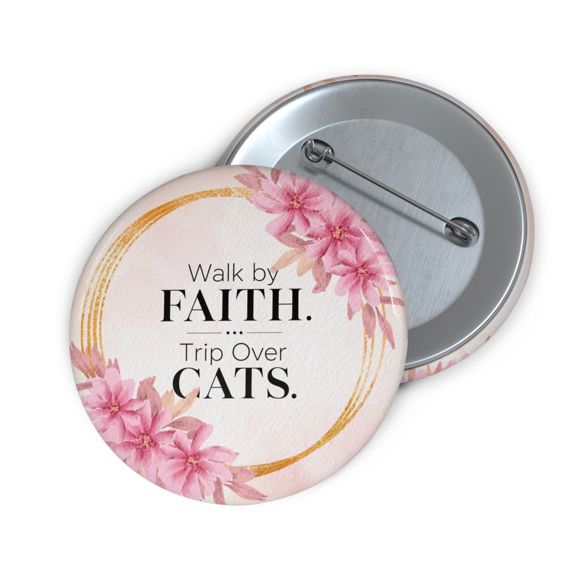 Walk by Faith. Trip Over Cats. Pinback Button - Christian Cat Lover Pin