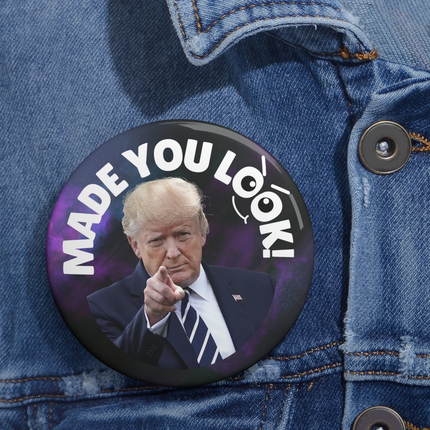 Pin Buttons - Made You Look! - Fun Political Statement