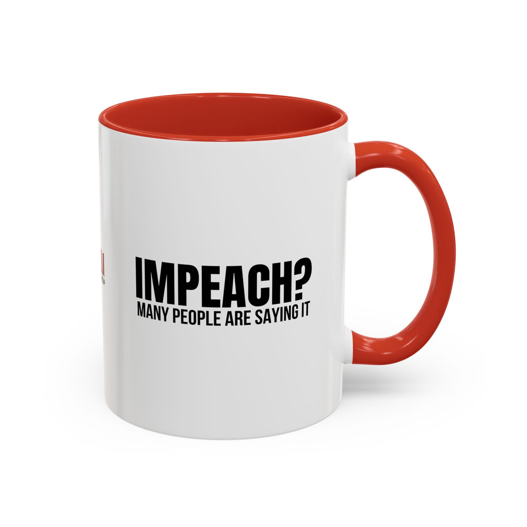 Impeach? Many People Are Saying It Coffee Mug | Political Parody Mug