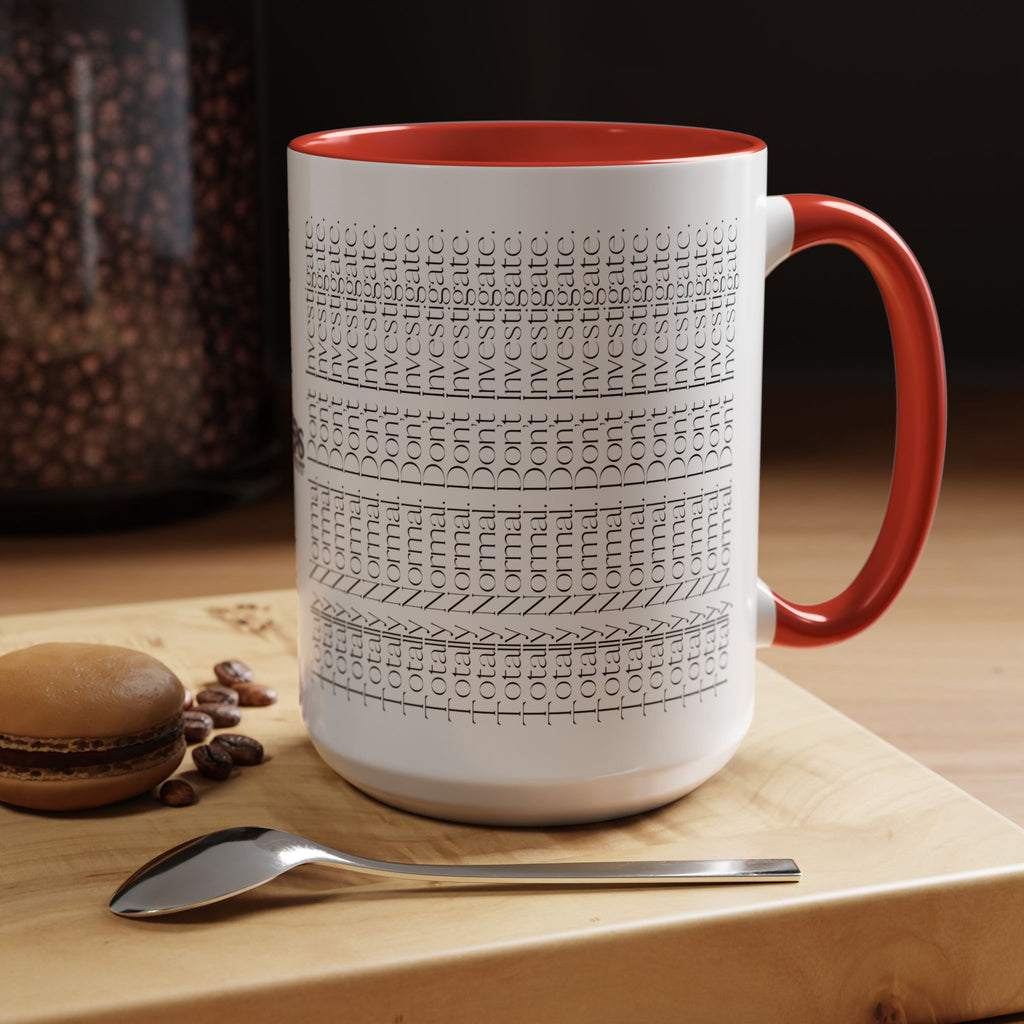 Totally Normal. Don’t Investigate Mug | True Crime & Social Media Humor Coffee Cup (11/15 oz)