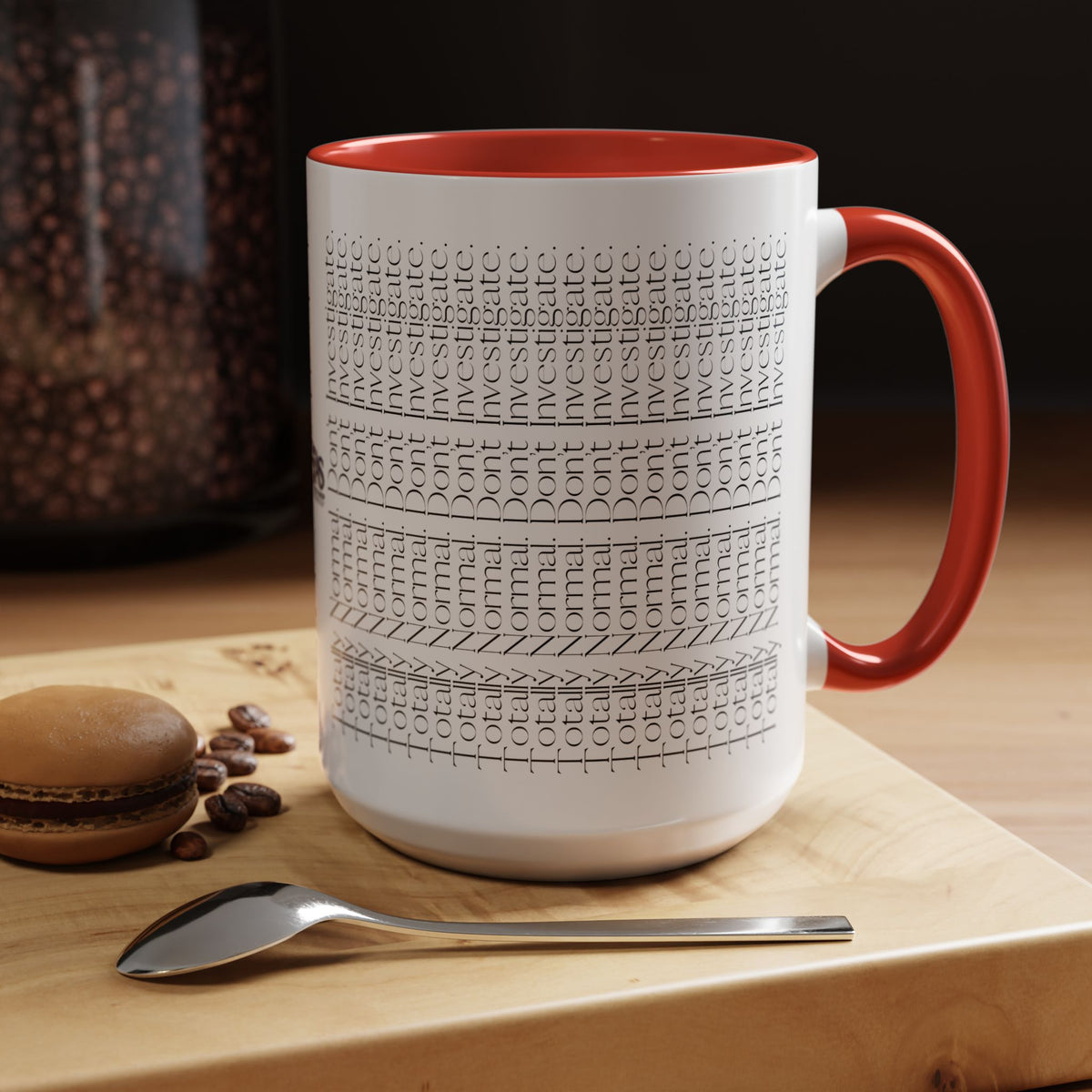 Totally Normal. Don’t Investigate Mug | True Crime & Social Media Humor Coffee Cup (11/15 oz)