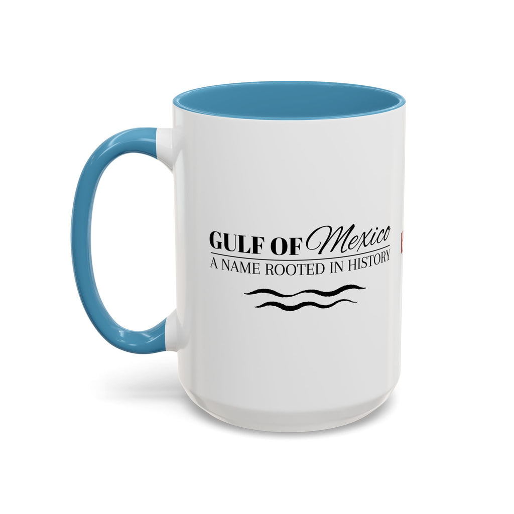 Gulf of Mexico A Name Rooted in History Accent Coffee Mug