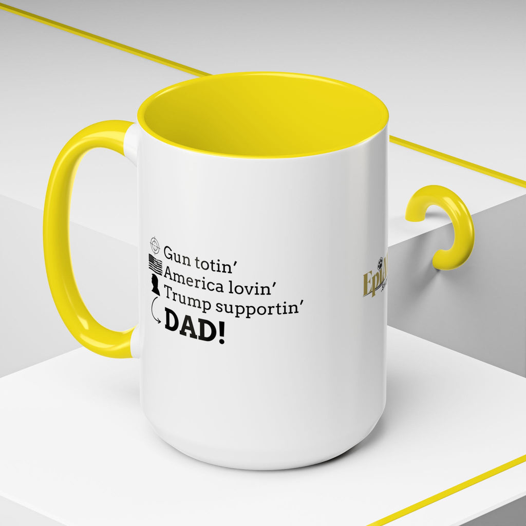 Patriotic Dad Coffee Mug - ‘Gun Totin’ America Lovin’ Trump Supportin’ DAD!’ - 11oz & 15oz