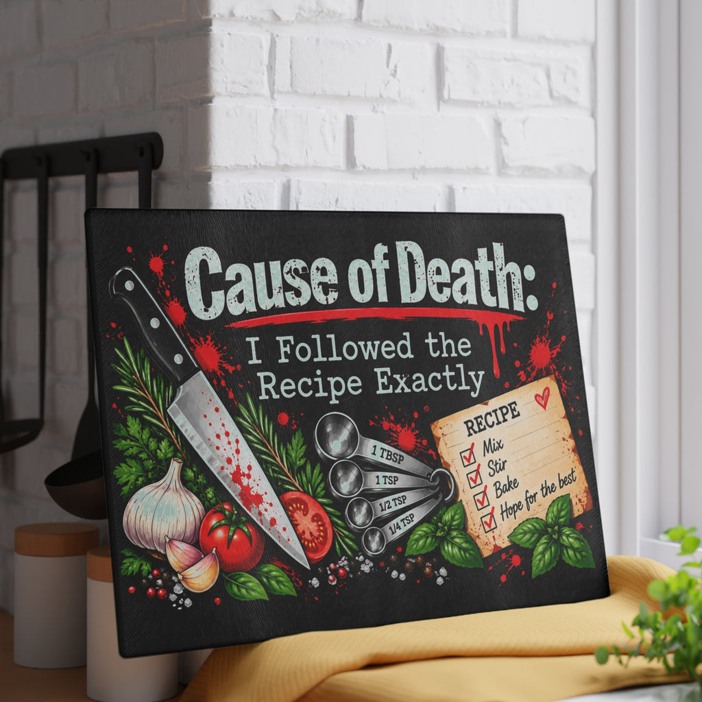 Cause of Death: I Followed the Recipe Exactly Glass Cutting Board | True Crime Kitchen Decor