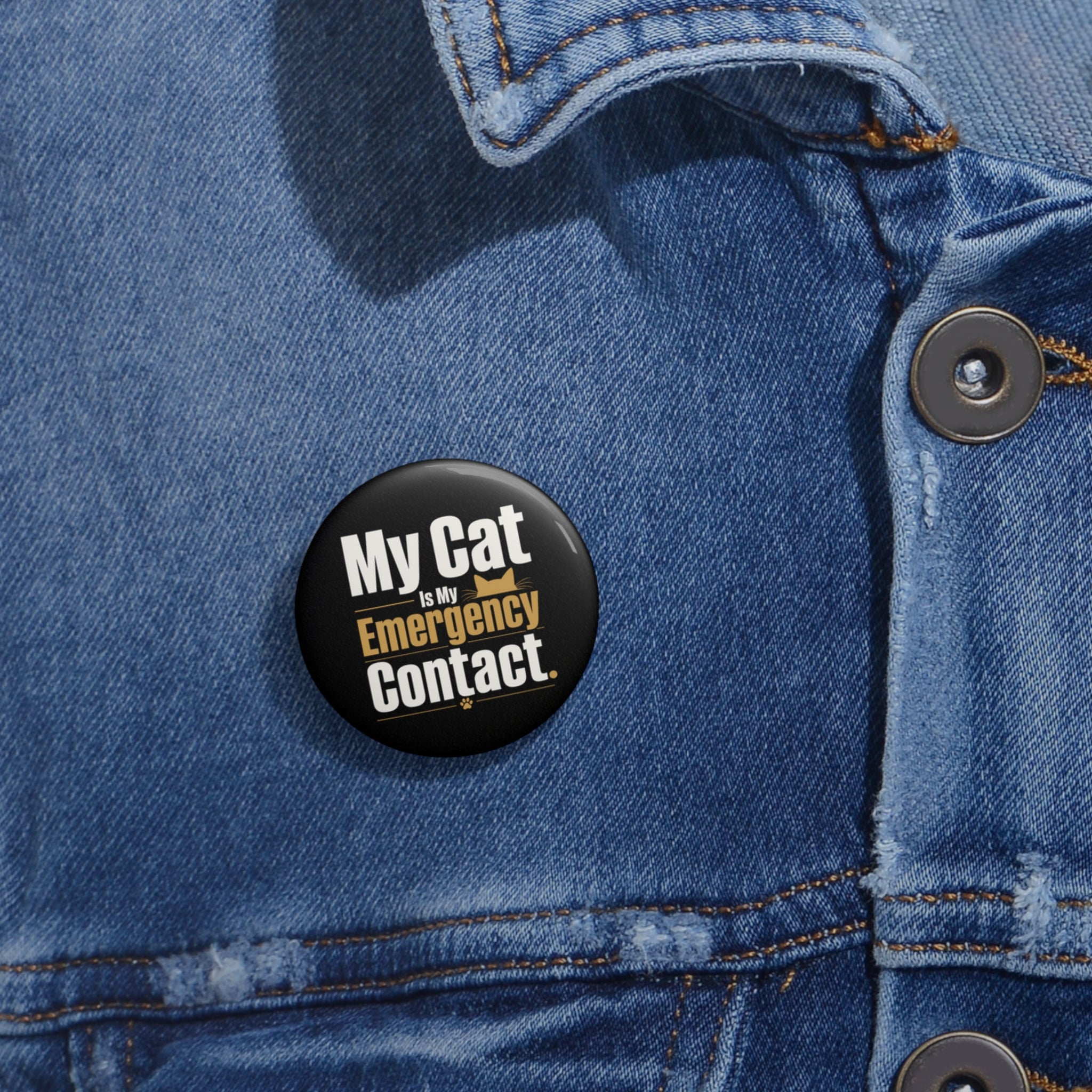 My Cat Is My Emergency Contact Pinback Button