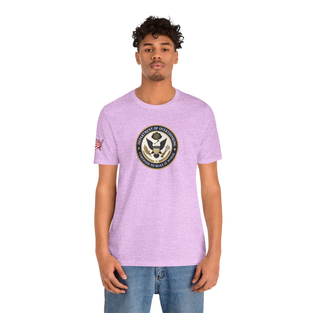 Department of Overthinking Certified to Make It Worse T-Shirt