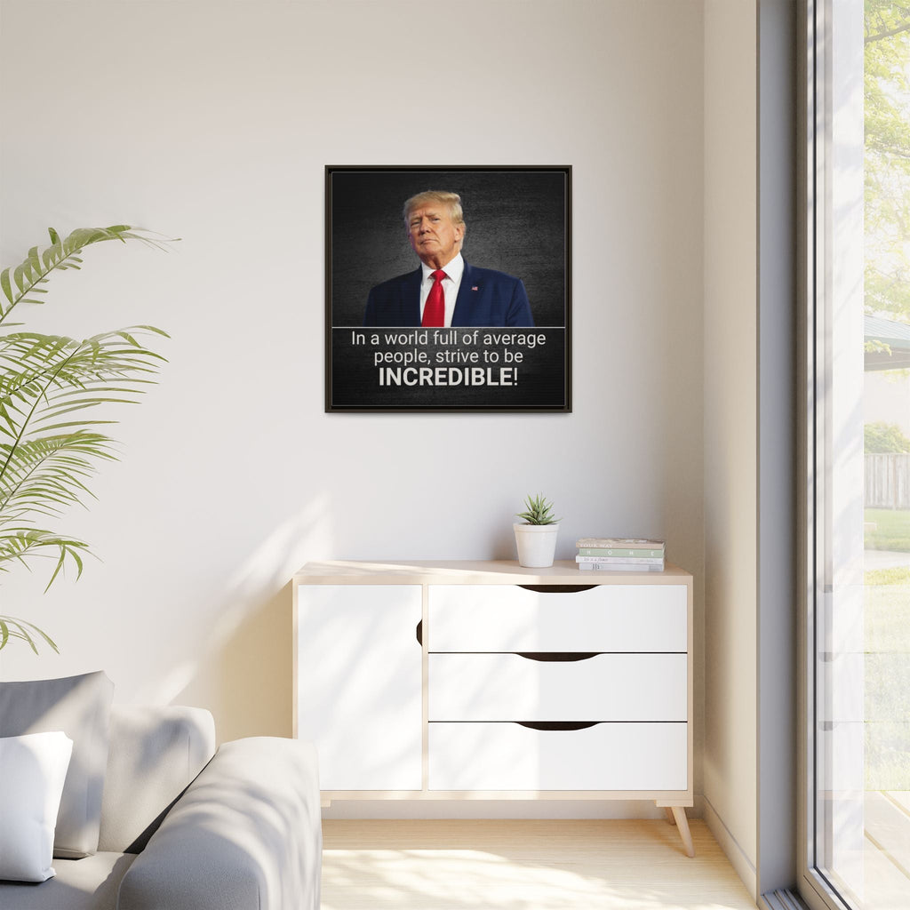 Inspirational Framed Canvas Print - 'Strive to be Incredible!' Printify