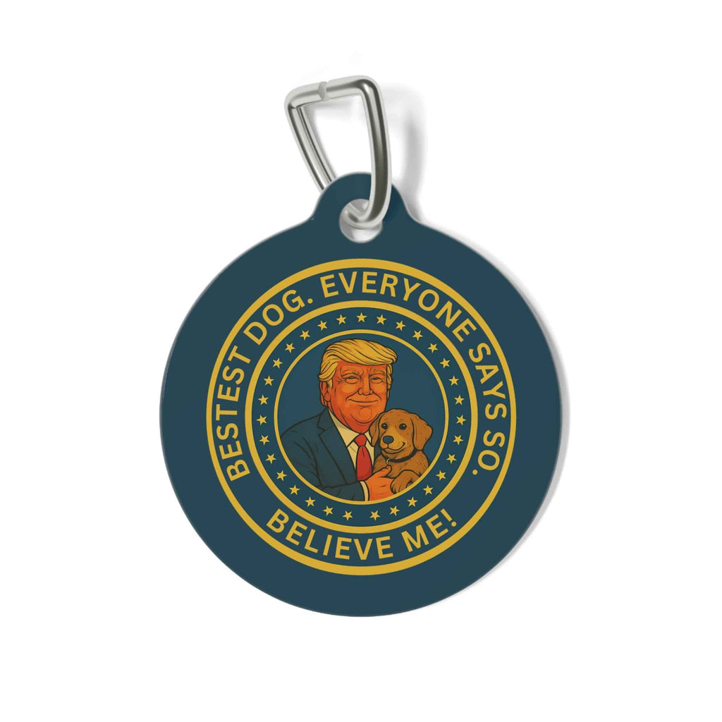 Political Parody Pet Tag – “Bestest Dog. Everyone Says So.”