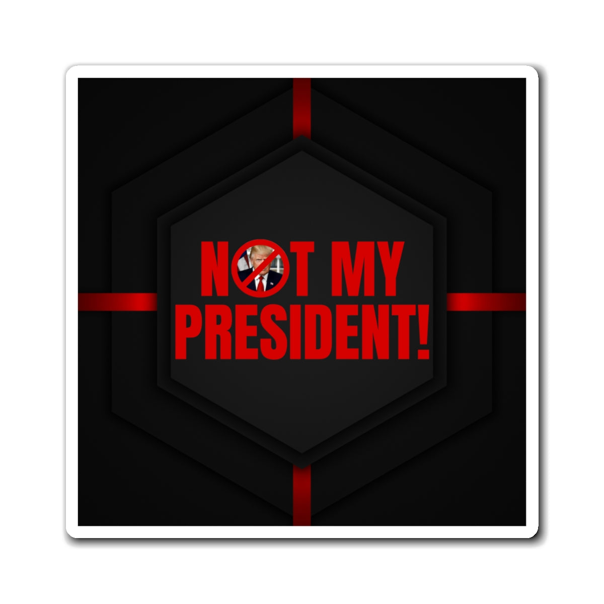 Political Protest Magnet - "Not My President!" Statement Decor