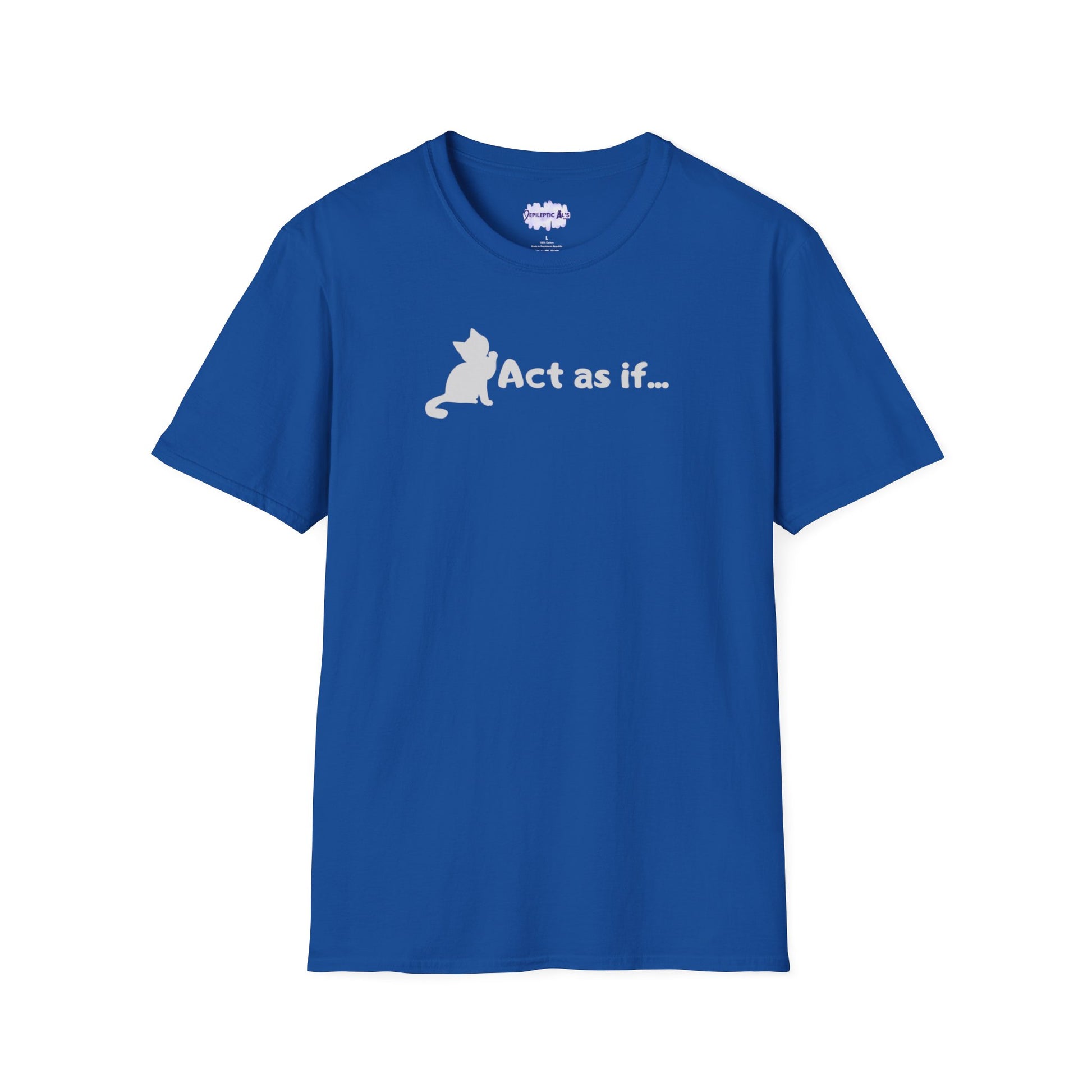 Act As If Unisex Softstyle T - Shirt - T - Shirt - Epileptic Al’s Shop