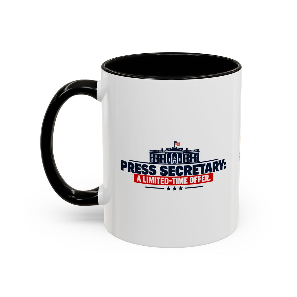 Press Secretary: A Limited-Time Offer Mug | Funny Political Humor Coffee Cup | 11 oz & 15 oz