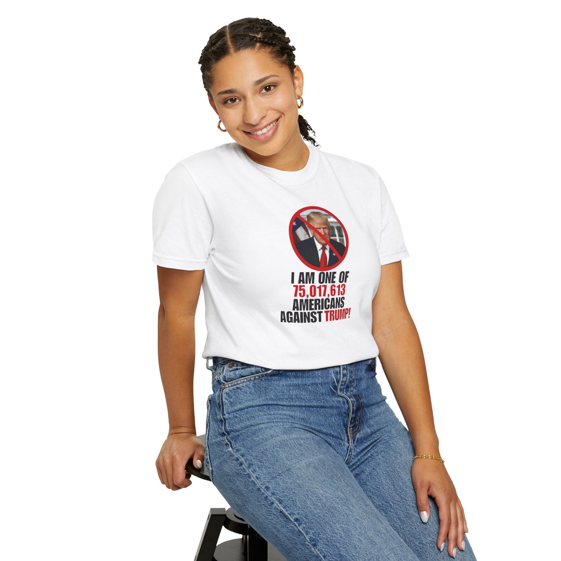 Unisex Garment-Dyed T-Shirt - ‘I Am One of 75,017,613 Americans Against Trump’ Printify