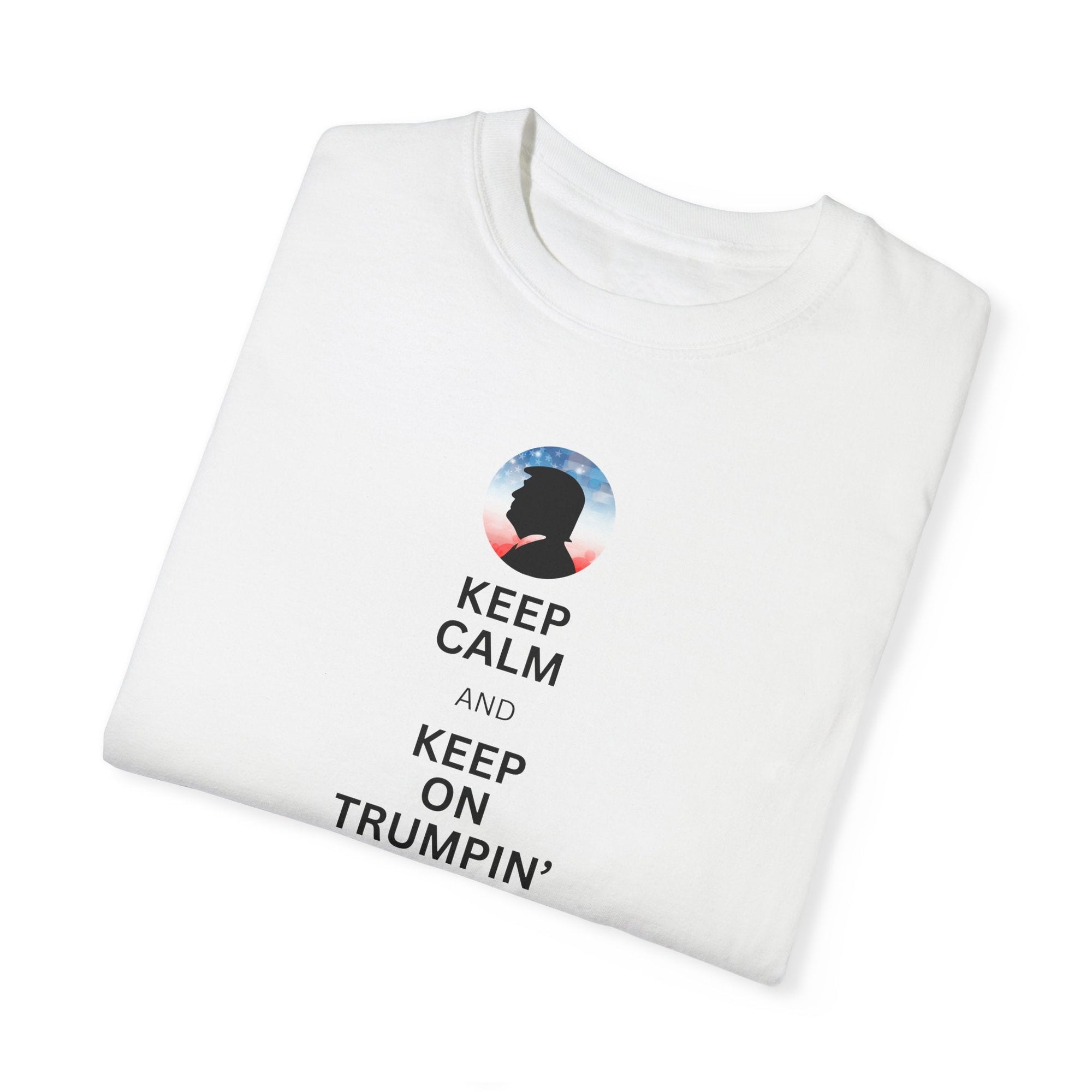 Unisex Garment-Dyed T-shirt - Keep Calm and Keep on Trumpin' Printify