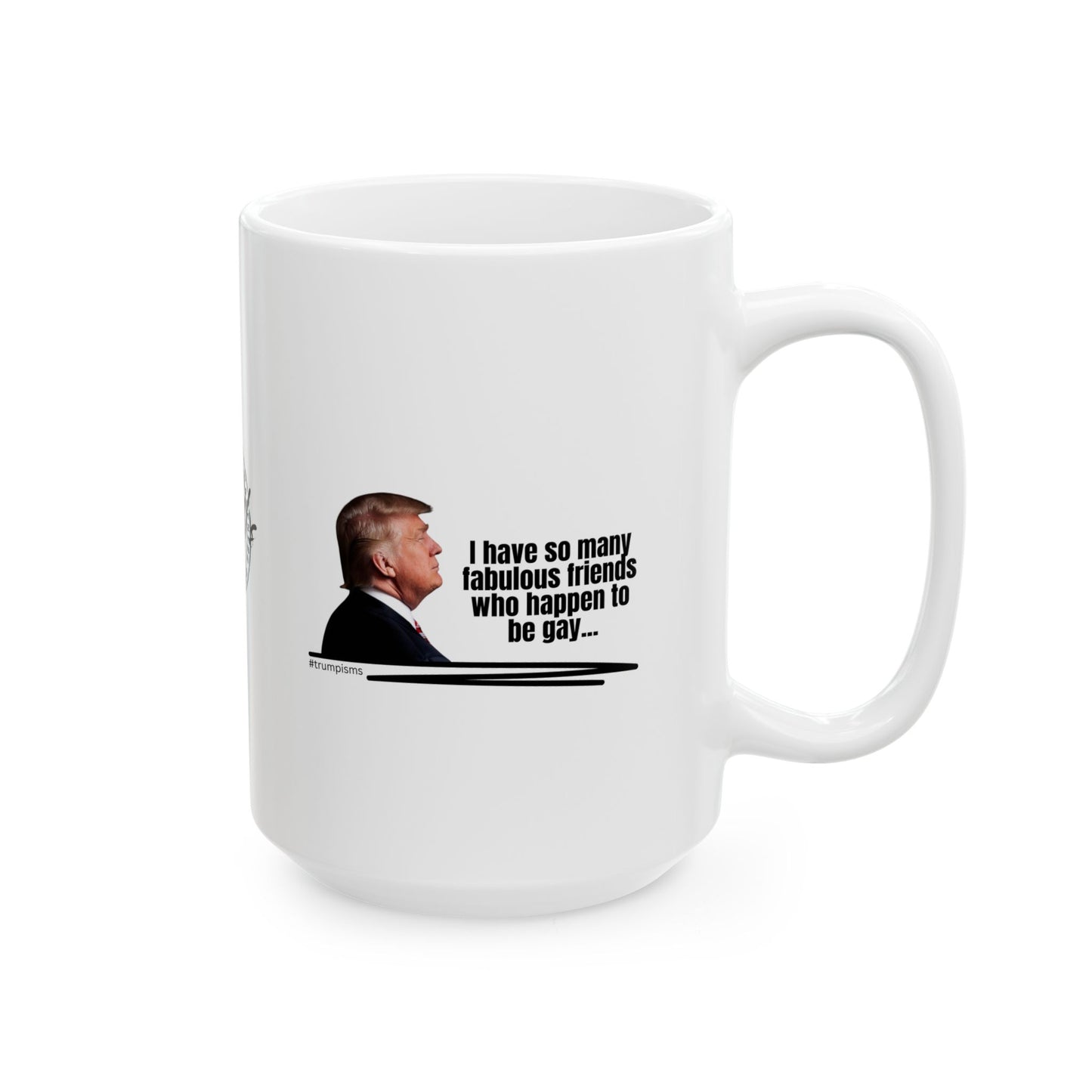 Happen to be Gay: Trumpisms Ceramic Mug, (11oz, 15oz)