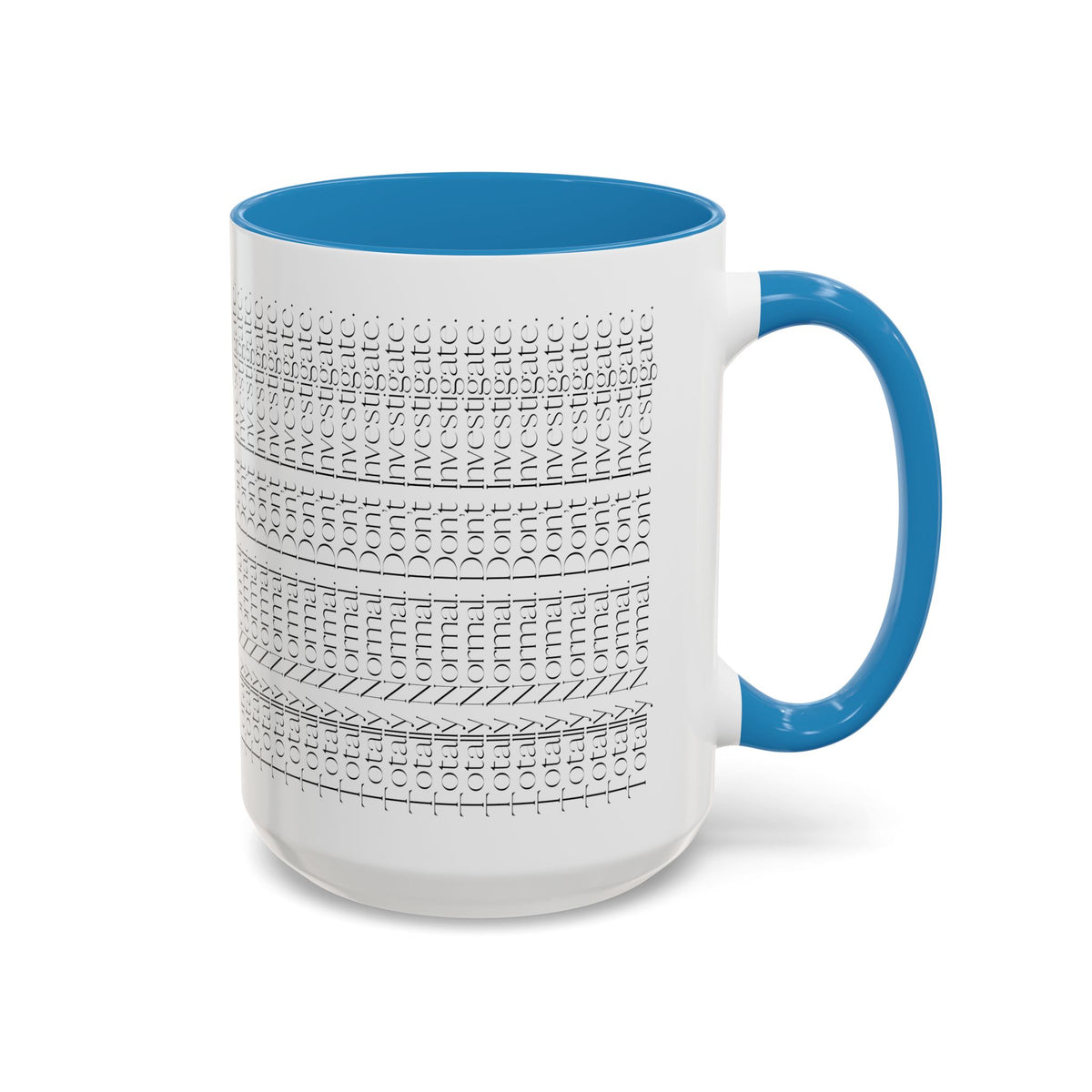 Totally Normal. Don’t Investigate Mug | True Crime & Social Media Humor Coffee Cup (11/15 oz)