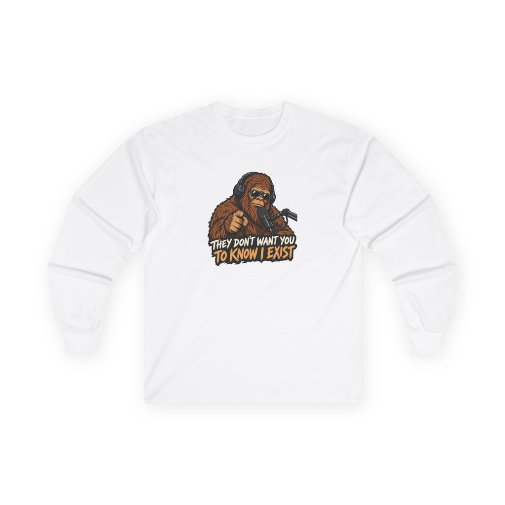 Bigfoot Graphic Long Sleeve Tee - "They Don’t Want You To Know I Exist"