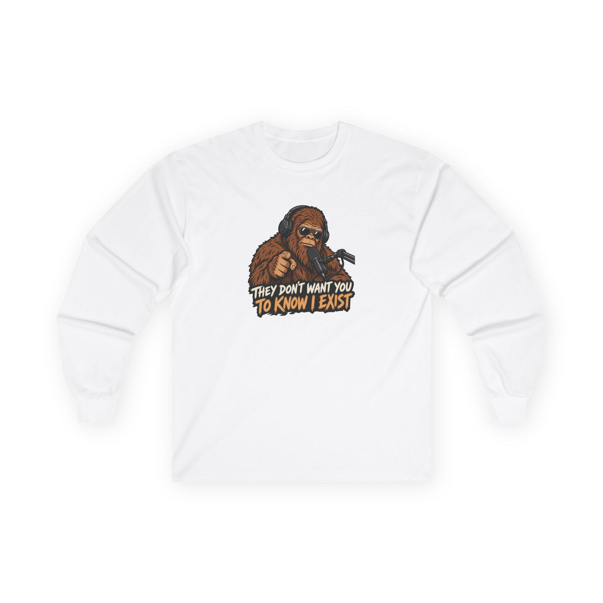 Bigfoot Graphic Long Sleeve Tee - "They Don’t Want You To Know I Exist"