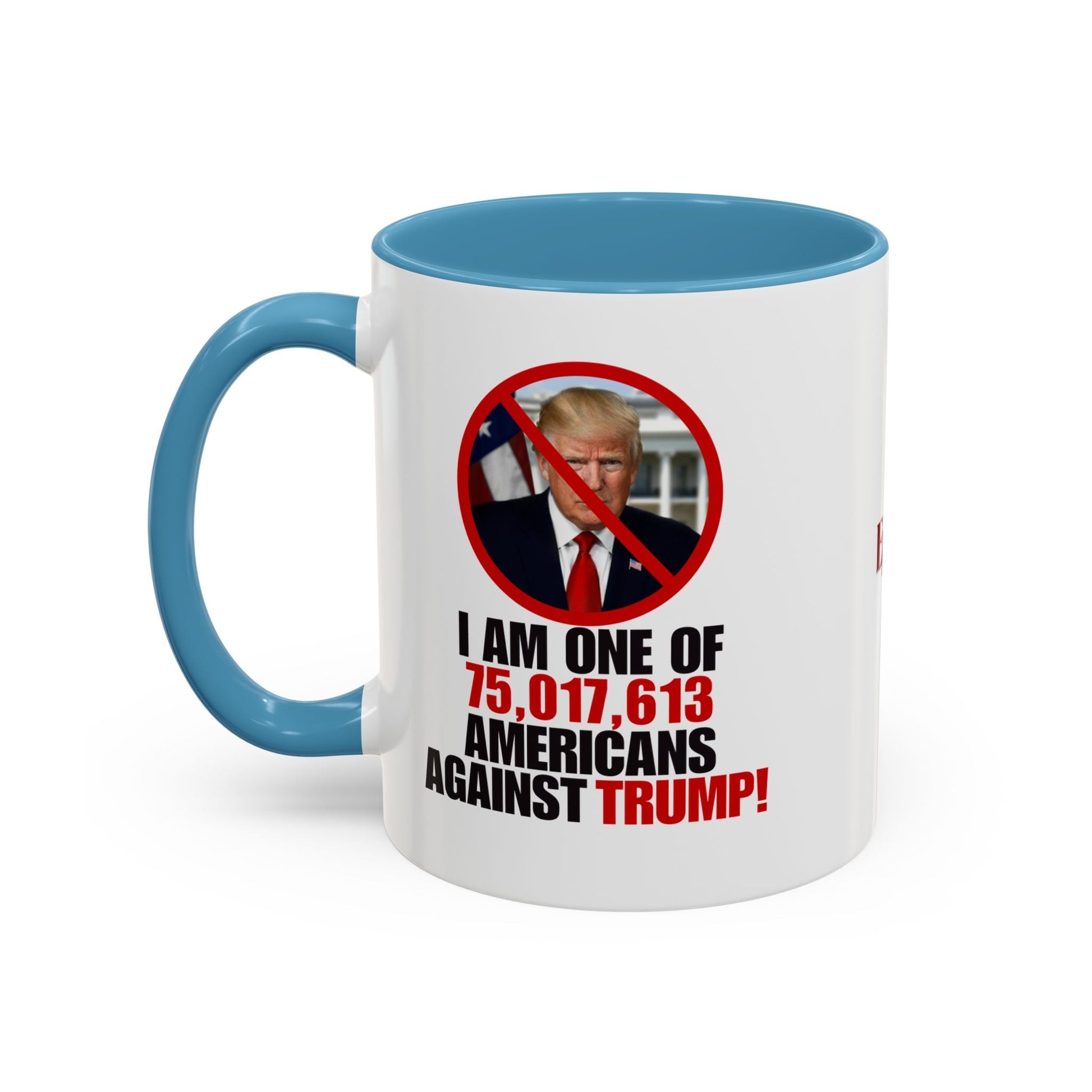 Political Protest Accent Coffee Mug - 'One of 75,017,613 Americans Against Trump" 11oz & 15oz Printify