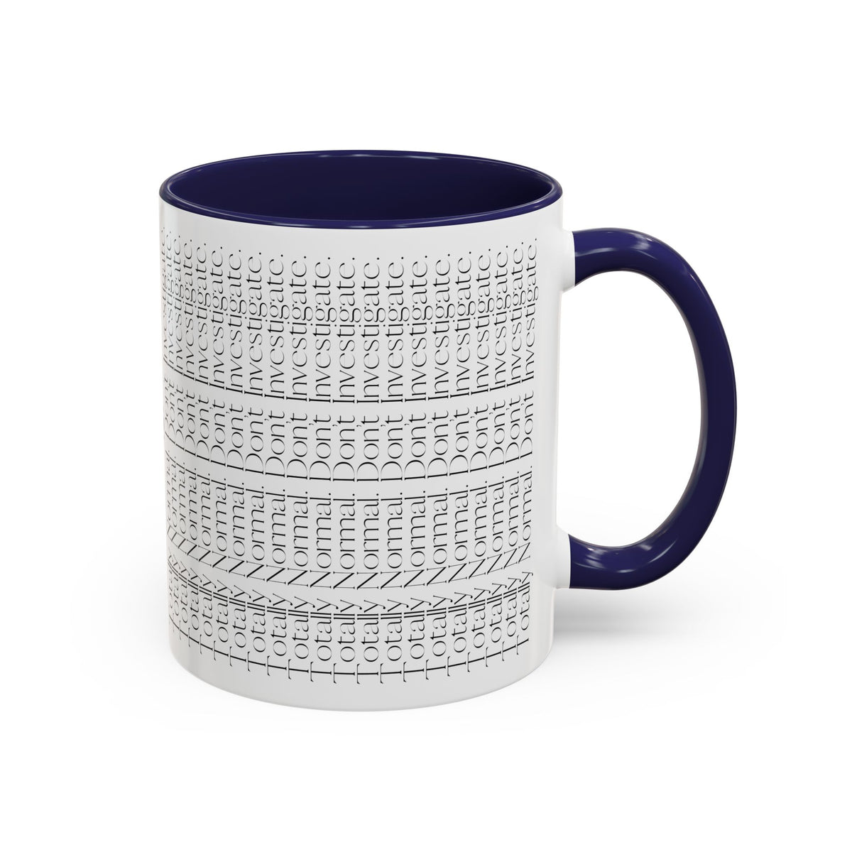 Totally Normal. Don’t Investigate Mug | True Crime & Social Media Humor Coffee Cup (11/15 oz)