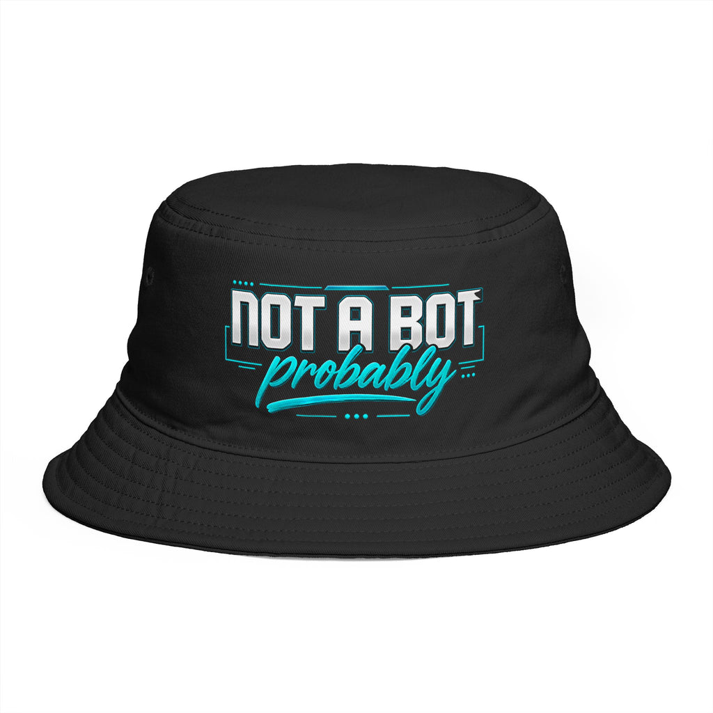 Not a Bot. Probably. Bucket Hat | Funny AI Bucket Hat | Tech Humor