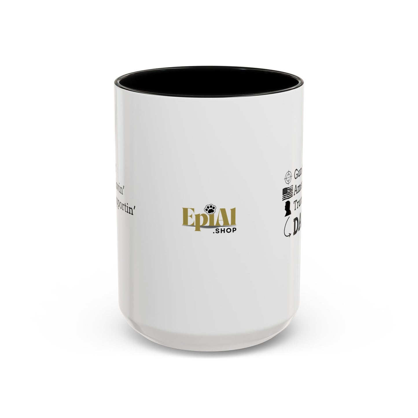 Patriotic Dad Coffee Mug - ‘Gun Totin’ America Lovin’ Trump Supportin’ DAD!’ - 11oz & 15oz