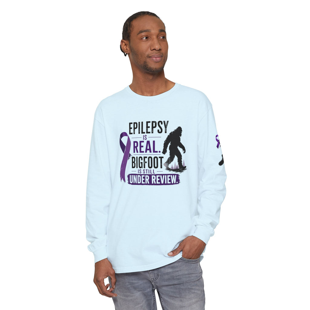 Epilepsy Is Real. Bigfoot Is Still Under Review. Long Sleeve Shirt