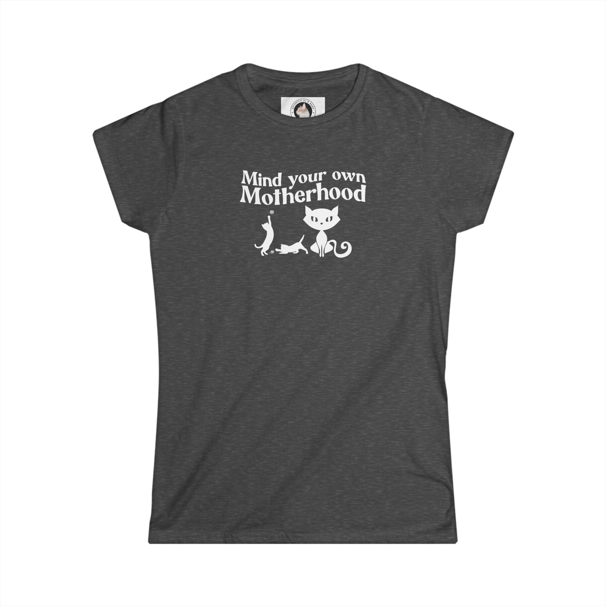 Mind Your Own Motherhood Women's Softstyle Tee - EpiAl's Shop