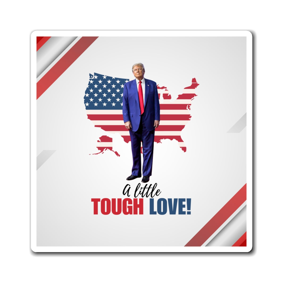 Patriotic Tough Love Magnet - Perfect for Political Enthusiasts