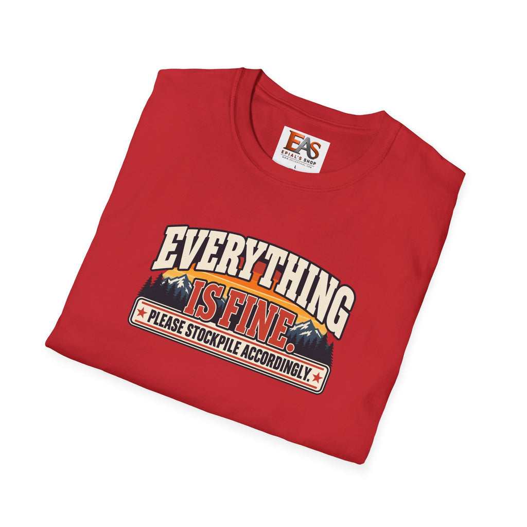 Everything Is Fine Please Stockpile Accordingly T-Shirt | Funny Emergency Preparedness Tee
