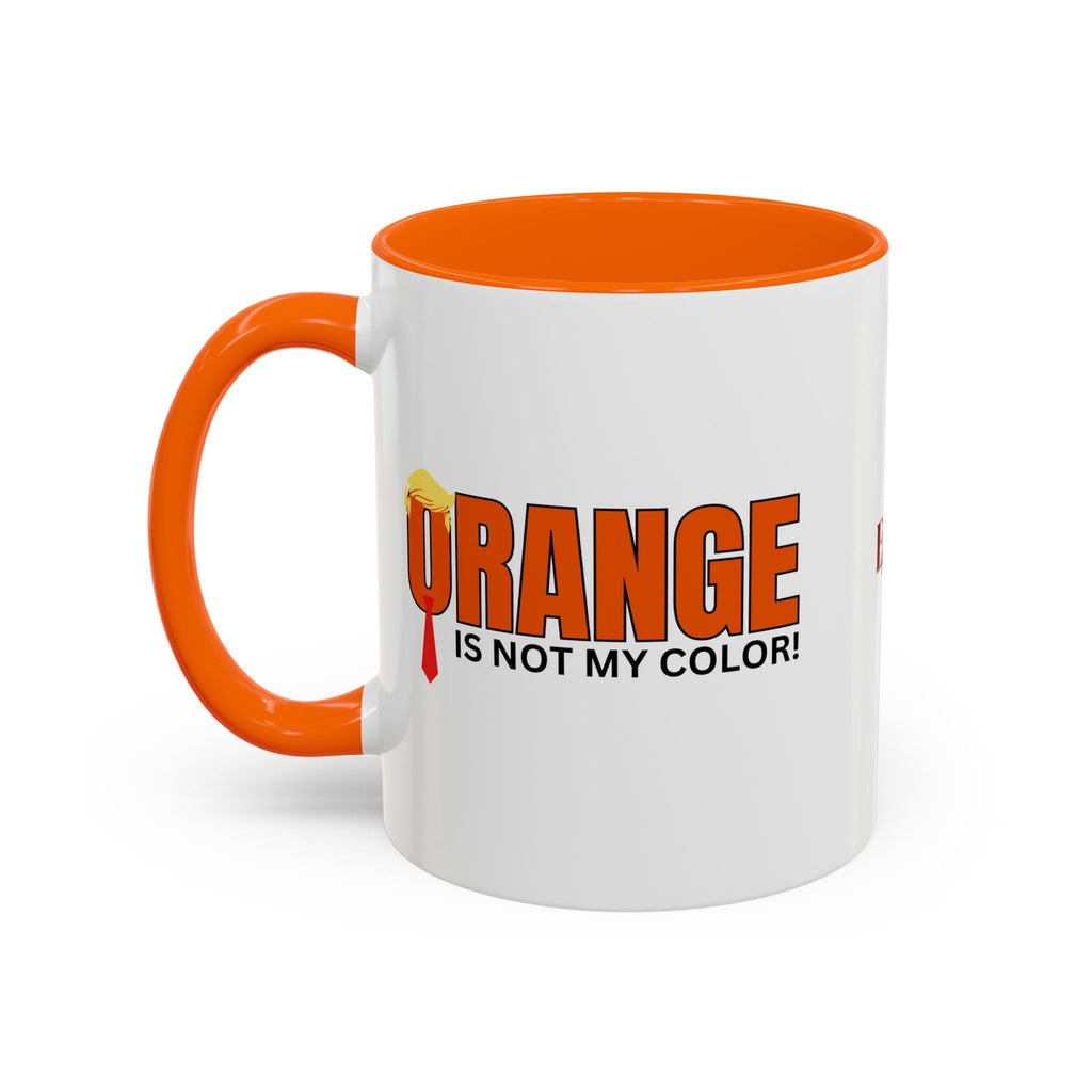 Funny "Orange Is Not My Color" Coffee Mug - 11oz & 15oz Printify