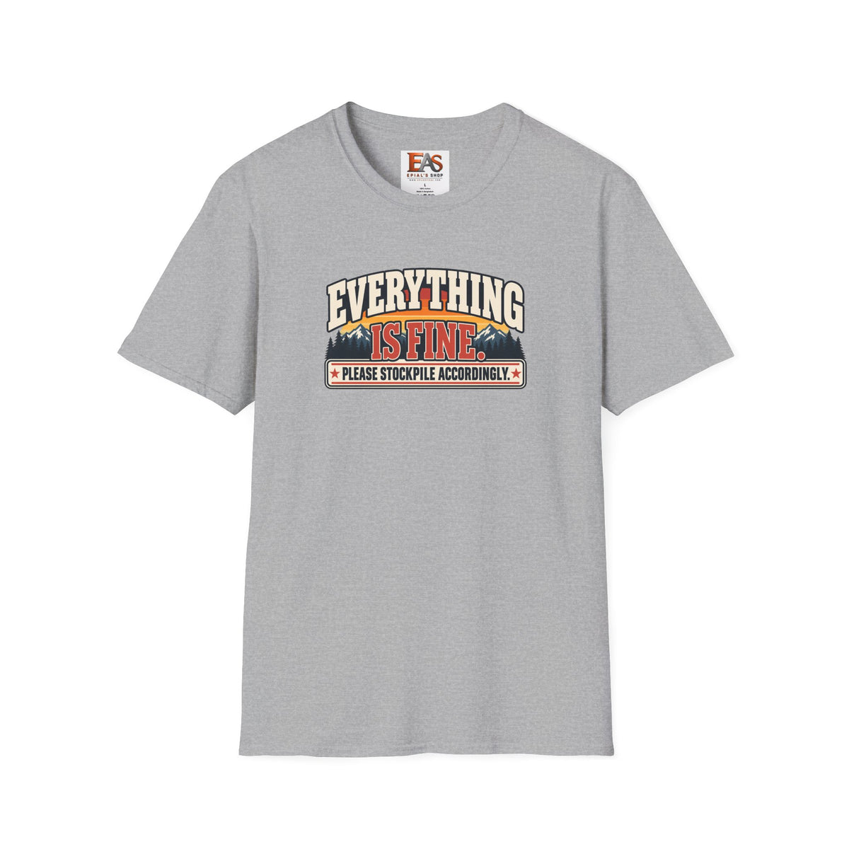 Everything Is Fine Please Stockpile Accordingly T-Shirt | Funny Emergency Preparedness Tee