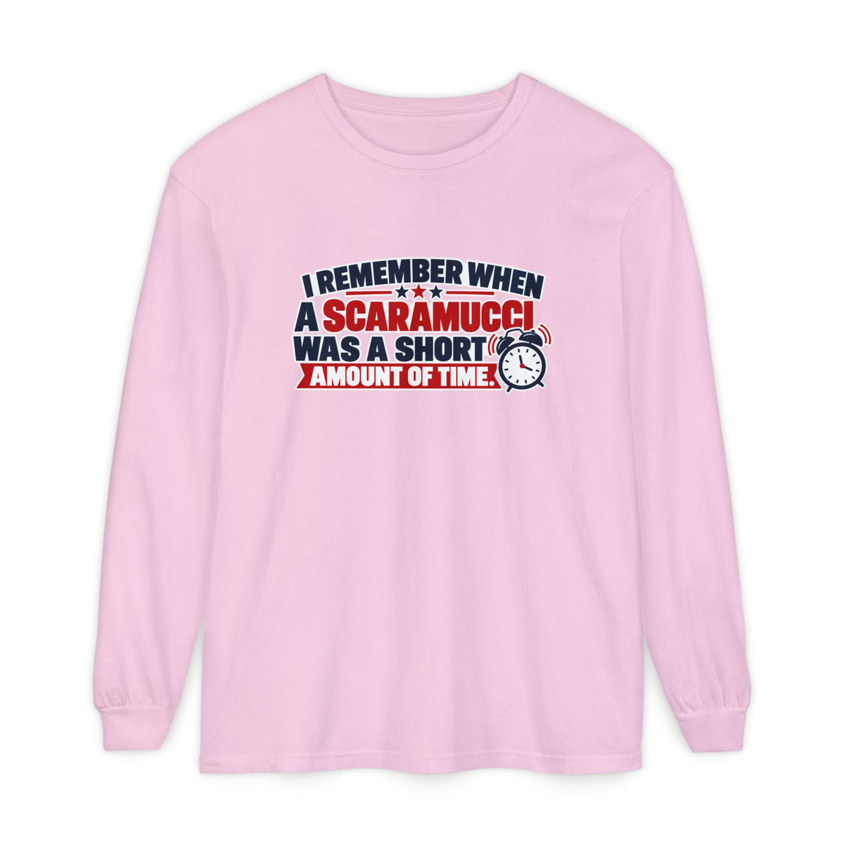 I Remember When a Scaramucci Was Short | Political Humor Long Sleeve Shirt