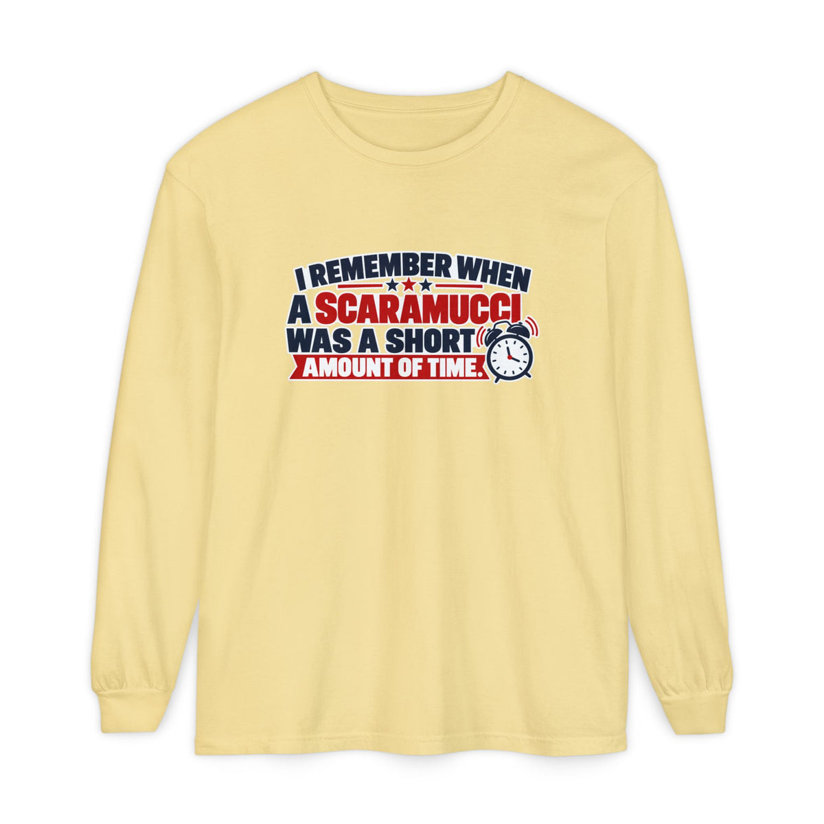 I Remember When a Scaramucci Was Short | Political Humor Long Sleeve Shirt
