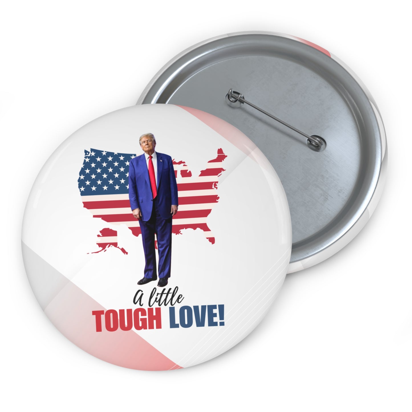 Tough Love Trump Pin Buttons