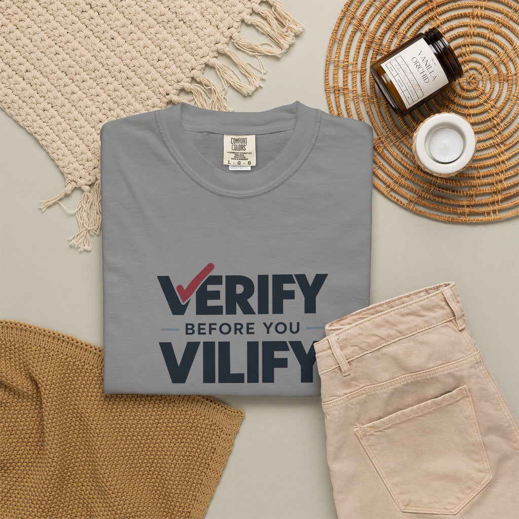 Verify Before You Vilify Garment-Dyed T-Shirt | Fact Check Graphic Tee