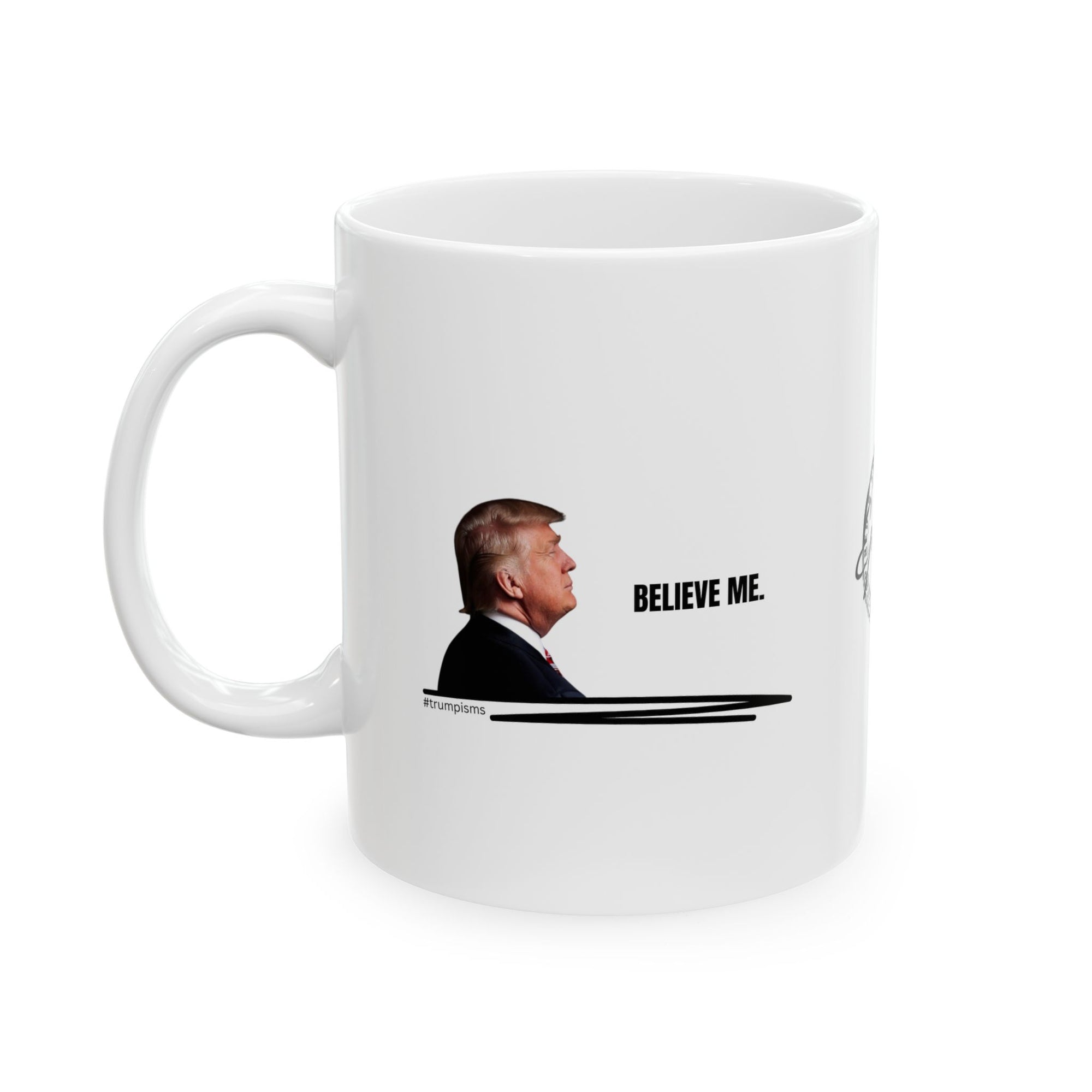 Believe Me: Trumpisms Ceramic Mug, (11oz, 15oz)