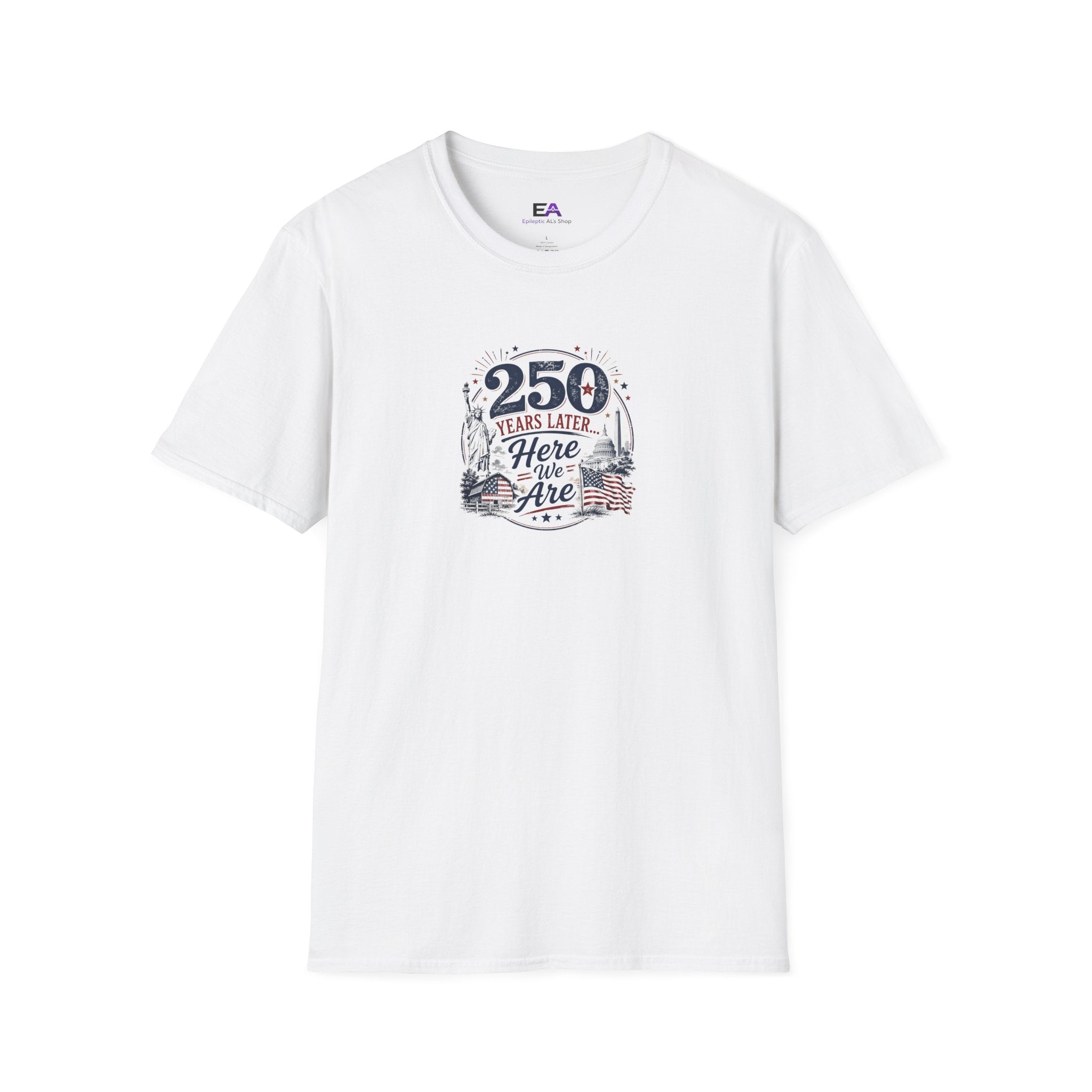 250 Years Later Here We Are T-Shirt | Patriotic Americana Graphic Tee