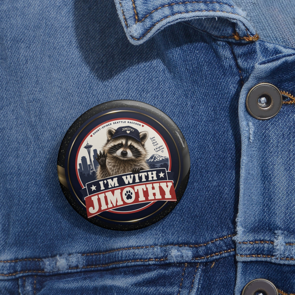 I’m With Jimothy Raccoon Pinback Button