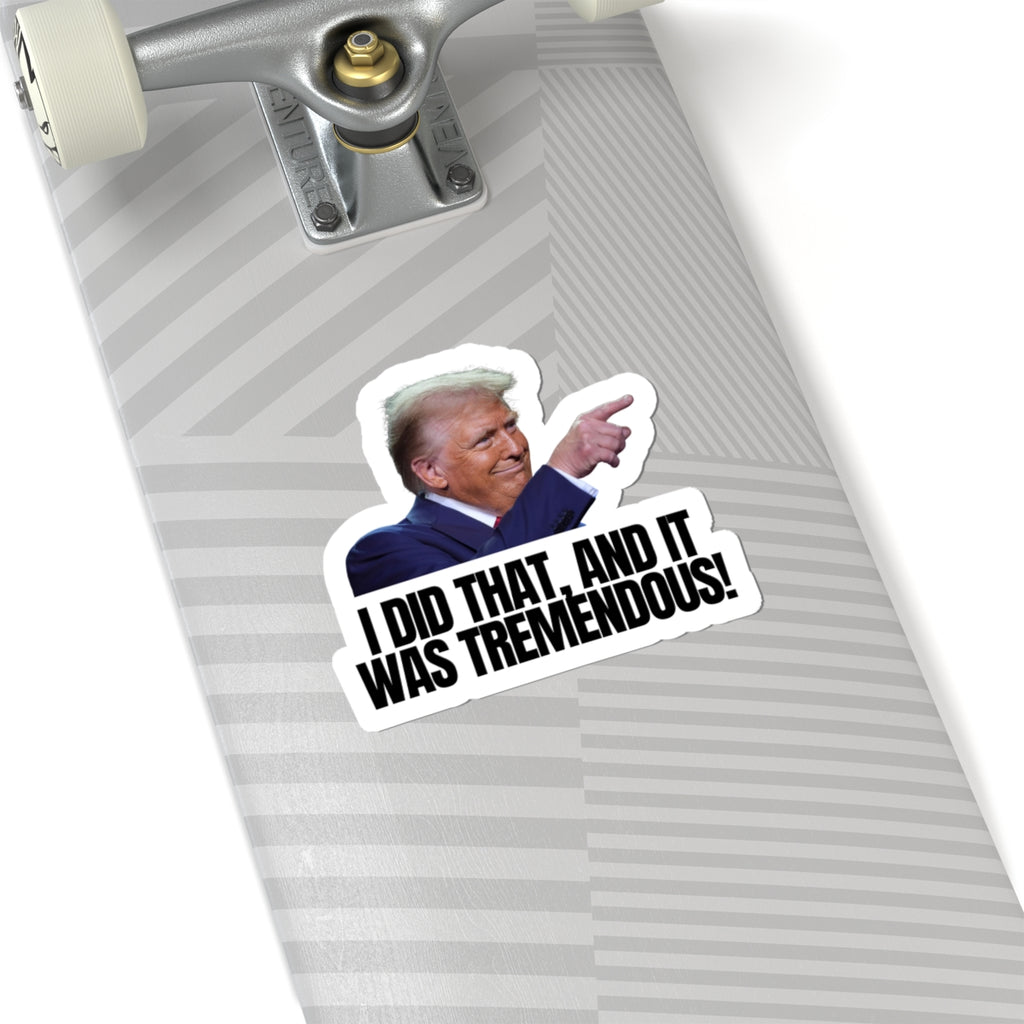 I Did That Kiss-Cut Stickers | Tremendous Humor & Political Fun