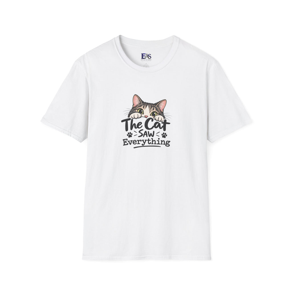 The Cat Saw Everything T-Shirt | Funny Cat Lover Graphic Tee