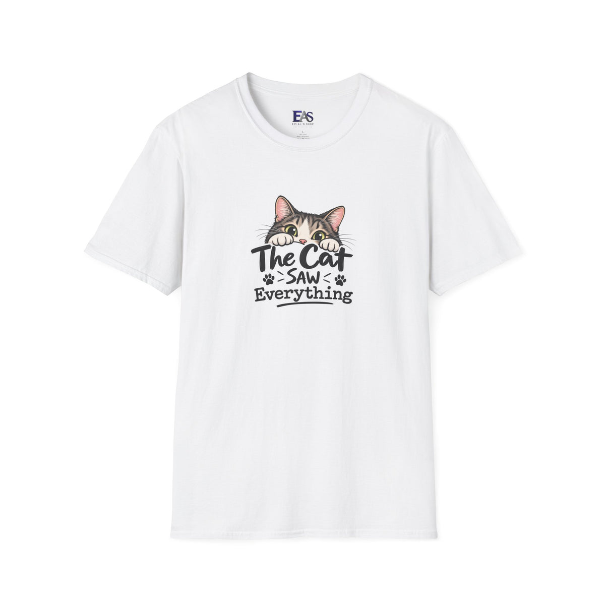 The Cat Saw Everything T-Shirt | Funny Cat Lover Graphic Tee