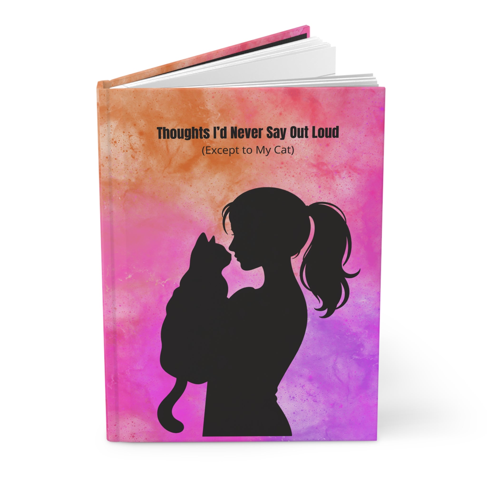 Thoughts I’d Never Say Out Loud (Except to My Cat) — Hardcover Journal